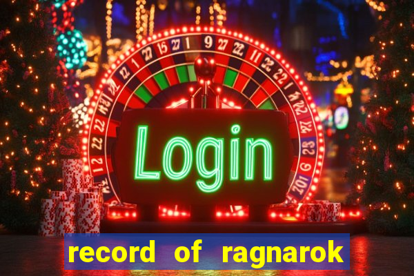 record of ragnarok 3 temporada onde assistir